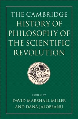 The Cambridge History of Philosophy of the Scientific Revolution