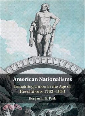 American Nationalisms ─ Imagining Union in the Age of Revolutions, 1783-1833