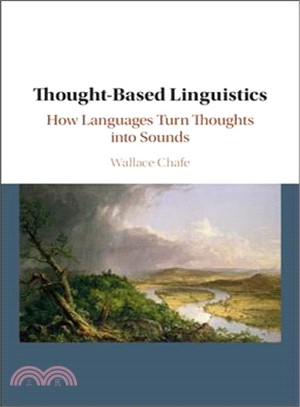 Thought-based Linguistics ― How Languages Turn Thoughts into Sounds