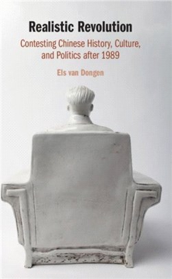 Realistic Revolution ― Contesting Chinese History, Culture, and Politics After 1989