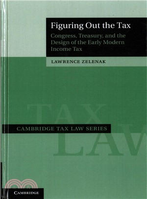 Figuring Out the Tax ─ Congress, Treasury, and the Design of the Early Modern Income Tax