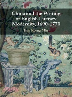 China and the Writing of English Literary Modernity, 1690-1770