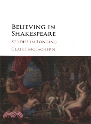 Believing in Shakespeare ― Studies in Longing