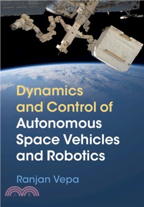 Dynamics and Control of Autonomous Space Vehicles and Robotics