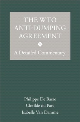 The WTO Anti-Dumping Agreement：A Detailed Commentary