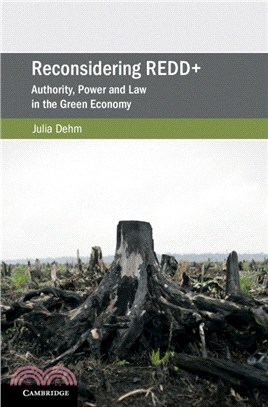 Reconsidering REDD+：Authority, Power and Law in the Green Economy