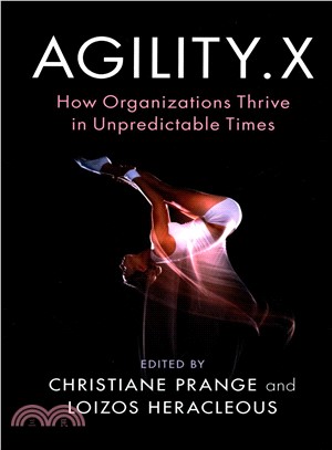 Agility.x ― How Organizations Thrive in Unpredictable Times