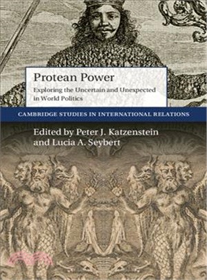 Protean Power ─ Exploring the Uncertain and Unexpected in World Politics