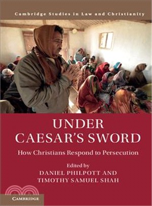 Under Caesar's Sword ─ How Christians Respond to Persecution