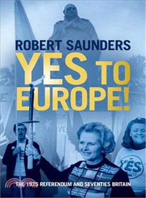 Yes to Europe! ― The 1975 Referendum and Seventies Britain