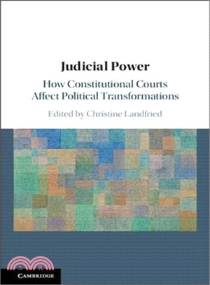 Judicial Power ― How Constitutional Courts Affect Political Transformations