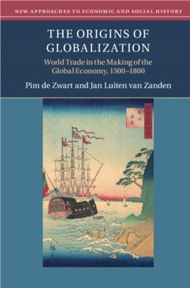 The Origins of Globalization ― World Trade in the Making of the Global Economy, 1500-1800
