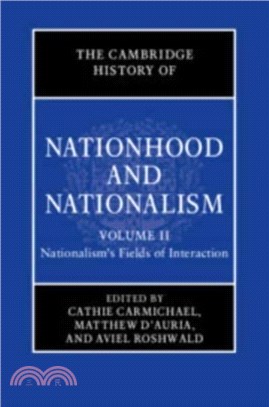 The Cambridge History of Nationhood and Nationalism: Volume 2, Nationalism's Fields of Interaction