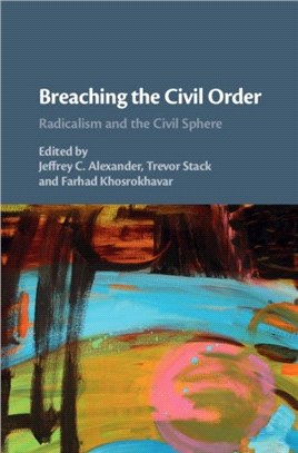 Breaching the Civil Order ― Radicalism and the Civil Sphere