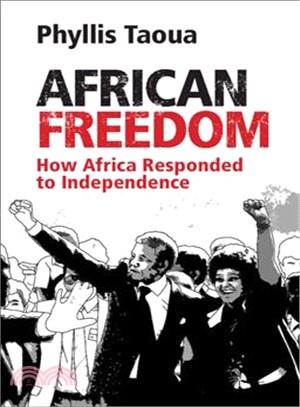 African Freedom ― How Africa Responded to Independence