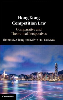 Hong Kong Competition Law：Comparative and Theoretical Perspectives