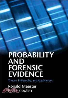 Probability and Forensic Evidence：Theory, Philosophy, and Applications