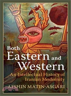 Both Eastern and Western ― An Intellectual History of Iranian Modernity