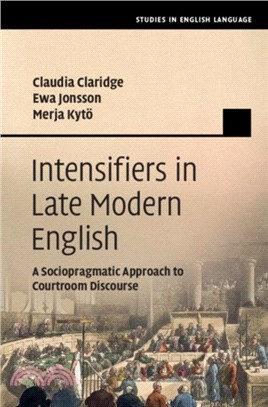 Intensifiers in Late Modern English：A Sociopragmatic Approach to Courtroom Discourse