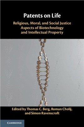 Patents on Life ― Religious, Moral, and Social Justice Aspects of Biotechnology and Intellectual Property