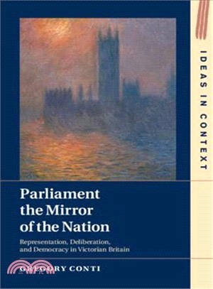 Parliament the Mirror of the Nation ― Representation, Deliberation, and Democracy in Victorian Britain
