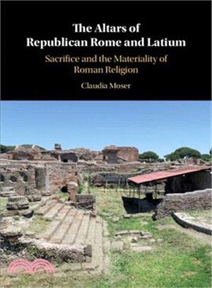 The Altars of Republican Rome and Latium ― Sacrifice and the Materiality of Roman Religion