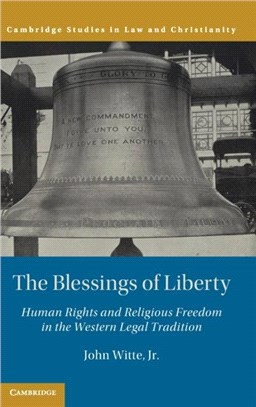 The Blessings of Liberty：Human Rights and Religious Freedom in the Western Legal Tradition