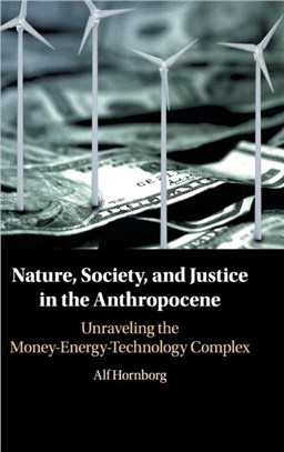 Nature, Society, and Justice in the Anthropocene ― Unraveling the Money-energy-technology Complex