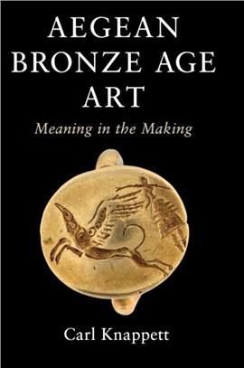 Aegean Bronze Age Art ― Meaning in the Making