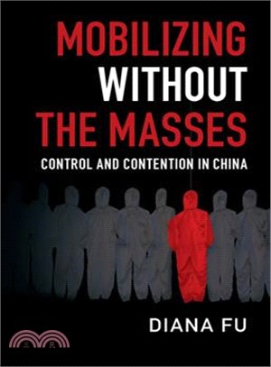 Mobilizing Without the Masses ─ Control and Contention in China