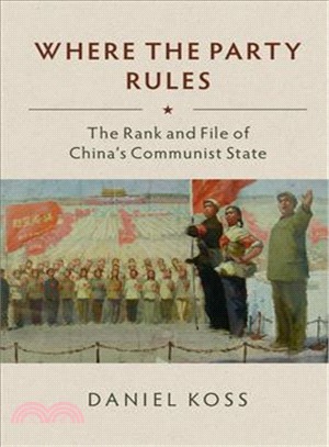 Where the Party Rules ― The Rank and File of China's Communist State