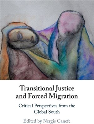 Transitional Justice and Forced Migration：Critical Perspectives from the Global South