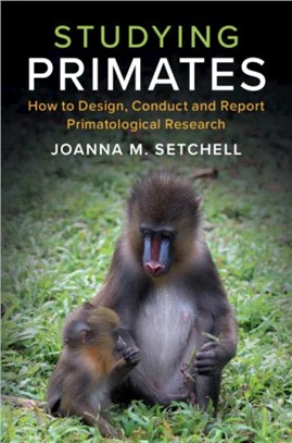 Studying Primates ― How to Design, Conduct and Report Primatological Research