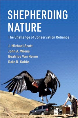 Shepherding Nature：The Challenge of Conservation Reliance