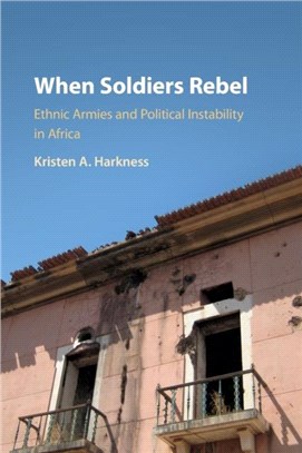 When Soldiers Rebel：Ethnic Armies and Political Instability in Africa