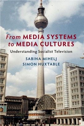 From Media Systems to Media Cultures：Understanding Socialist Television