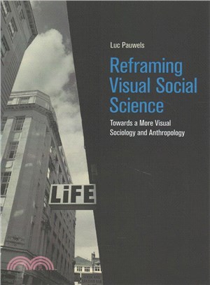 Reframing Visual Social Science ― Towards a More Visual Sociology and Anthropology