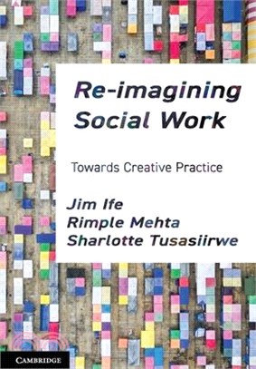 Re-Imagining Social Work: Towards Creative Practice