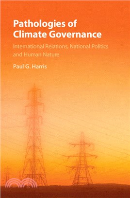 Pathologies of Climate Governance：International Relations, National Politics and Human Nature