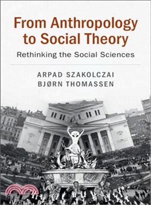 From anthropology to social theory : rethinking the social sciences