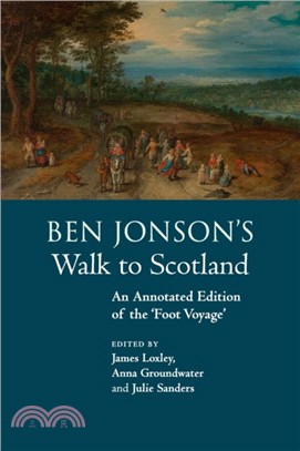 Ben Jonson's Walk to Scotland：An Annotated Edition of the 'Foot Voyage'