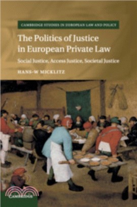 The Politics of Justice in European Private Law：Social Justice, Access Justice, Societal Justice