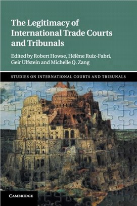 The Legitimacy of International Trade Courts and Tribunals