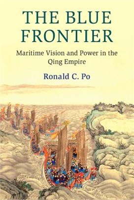 The Blue Frontier ― Maritime Vision and Power in the Qing Empire