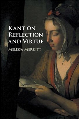 Kant on reflection and virtue /