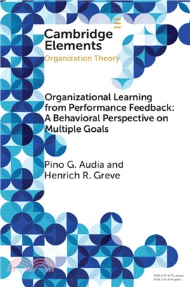 Organizational Learning from Performance Feedback: A Behavioral Perspective on Multiple Goals：A Multiple Goals Perspective