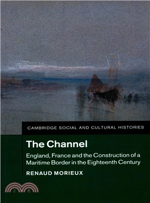 The Channel ― England, France and the Construction of a Maritime Border in the Eighteenth Century