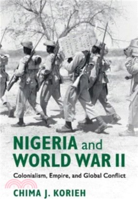 Nigeria and World War II：Colonialism, Empire, and Global Conflict