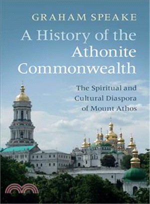 A History of the Athonite Commonwealth ― The Spiritual and Cultural Diaspora of Mount Athos