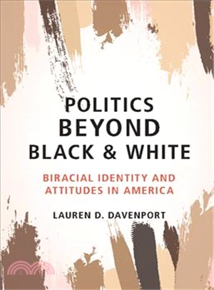 Politics Beyond Black and White ― Biracial Identity and Attitudes in America